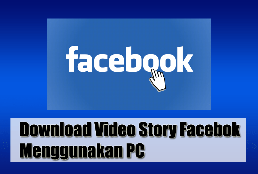 Cara Download Video Story Facebok Menggunakan PC