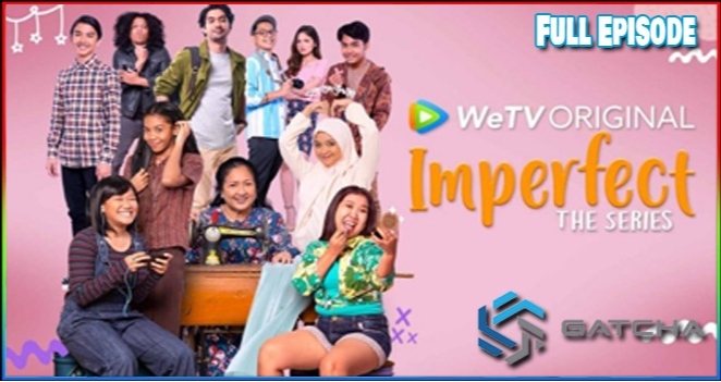 Nonton Imperfect The Series Streaming Full Episode