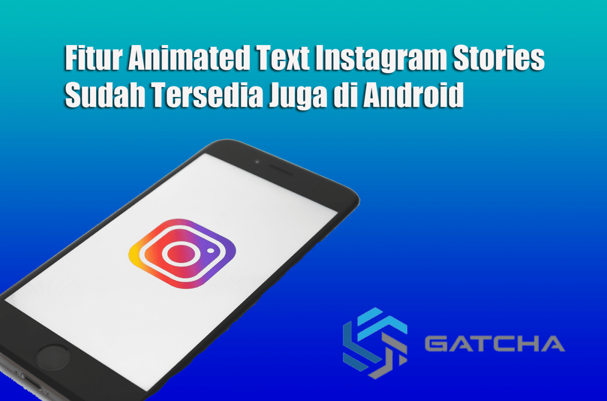 Fitur Animated Text Instagram Stories Sudah Tersedia Juga di Android