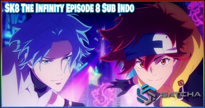Nonton SK8 The Infinity Episode 8 Sub Indo Streaming Anime