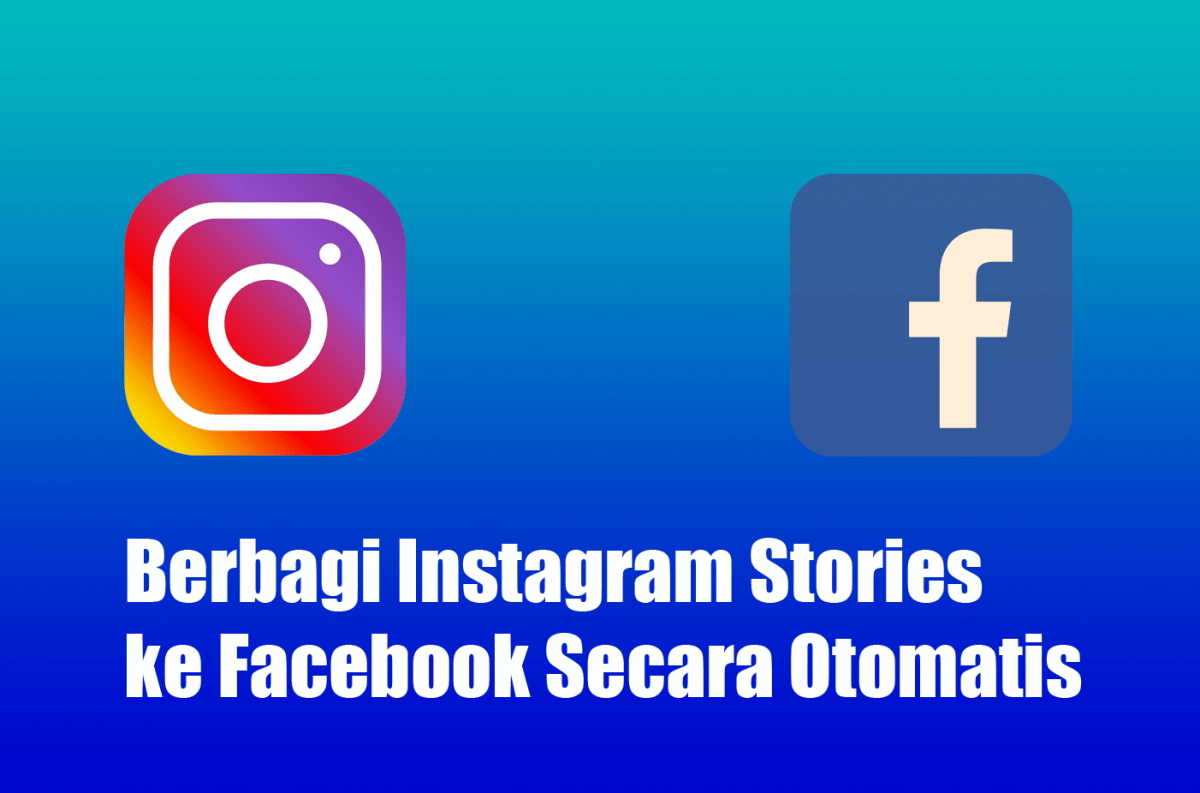 Berbagi Instagram Stories ke Facebook Secara Otomatis
