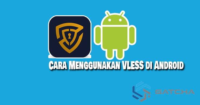 Cara Menggunakan VLESS di Android untuk Trik Internet