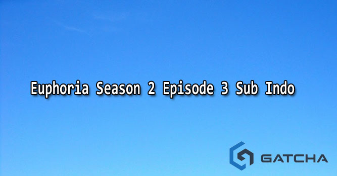 Euphoria Season 2 Episode 3 Sub Indonesia