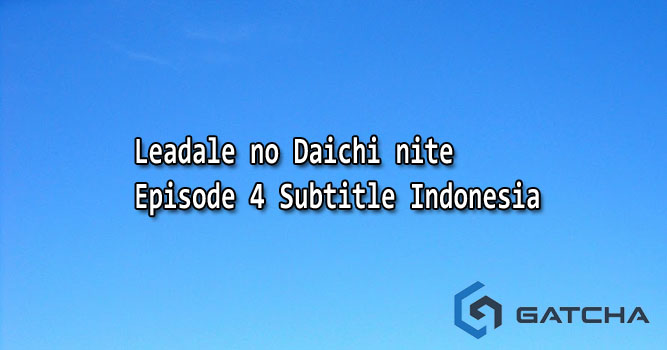 Leadale no Daichi nite Episode 4 Subtitle Indonesia