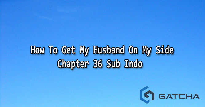 How to get my husband on my side spoiler