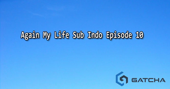 Again My Life Sub Indo Episode 10