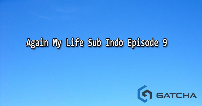 Again My Life Sub Indo Episode 9