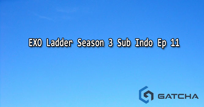 EXO Ladder Season 3 Sub Indo Ep 11