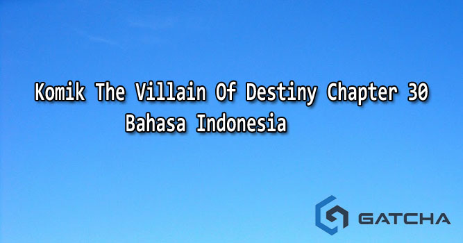 Komik The Villain Of Destiny Chapter 30 Bahasa Indonesia