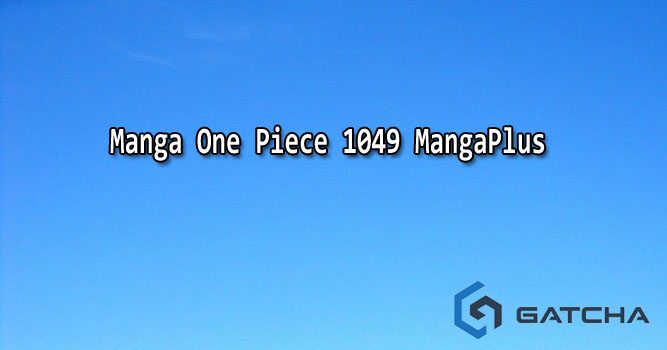 Manga One Piece 1049 MangaPlus, Baca Komik