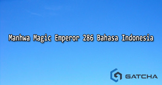 Manhwa Magic Emperor 286 Bahasa Indonesia