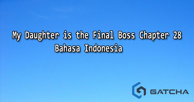 My Daughter is the Final Boss Chapter 28 Bahasa Indonesia