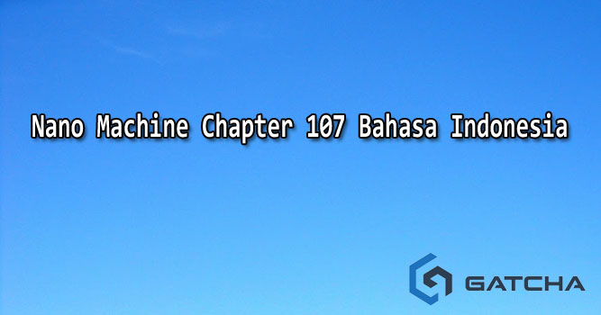 Nano Machine Chapter 107 Bahasa Indonesia