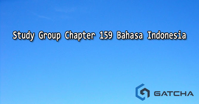 Study Group Chapter 159 Bahasa Indonesia