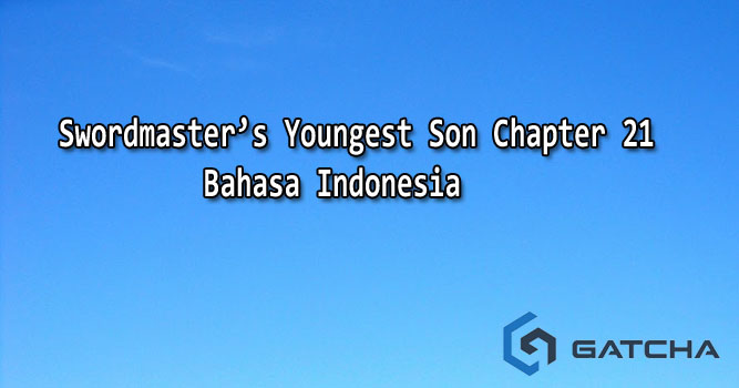Swordmaster’s Youngest Son Chapter 21 Bahasa Indonesia