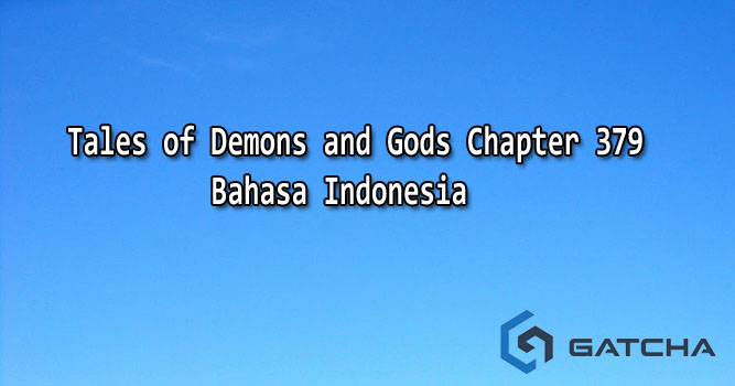Tales of Demons and Gods Chapter 379 Bahasa Indonesia