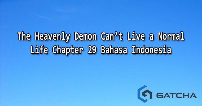 The Heavenly Demon Can’t Live a Normal Life Chapter 29 Bahasa Indonesia