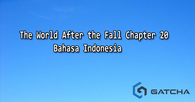 The World After the Fall Chapter 20 Bahasa Indonesia