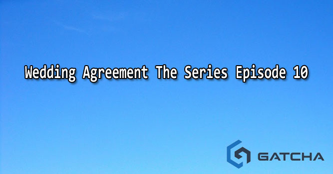 Wedding Agreement The Series Episode 10