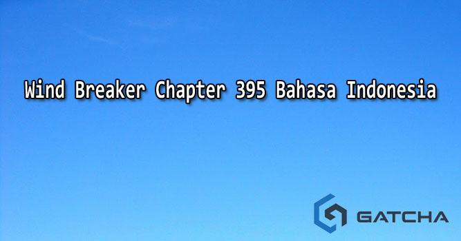 Wind Breaker Chapter 395 Bahasa Indonesia