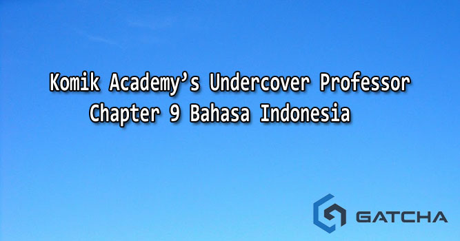 Komik Academy’s Undercover Professor Chapter 9 Bahasa Indonesia