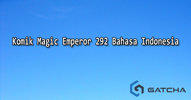 Komik Magic Emperor 292 Bahasa Indonesia