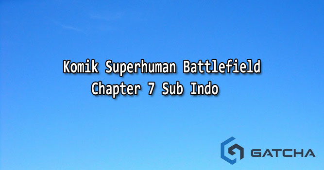 Komik Superhuman Battlefield Chapter 7 Sub Indo