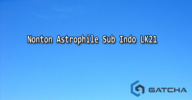 Nonton Astrophile Sub Indo LK21