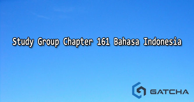 Study Group Chapter 161 Bahasa Indonesia