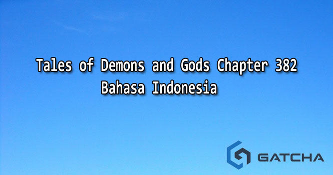 Tales of Demons and Gods Chapter 382 Bahasa Indonesia