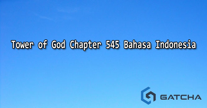 Tower of God Chapter 545 Bahasa Indonesia