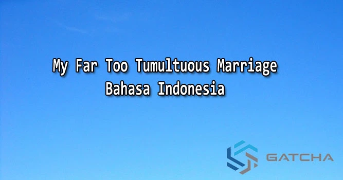 My Far Too Tumultuous Marriage Chapter 4 Bahasa Indonesia